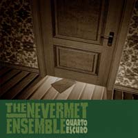 The Nevermet Ensemble - Quarto Escuro - cd cover